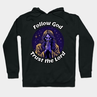 Follow god and trust the lord Hoodie